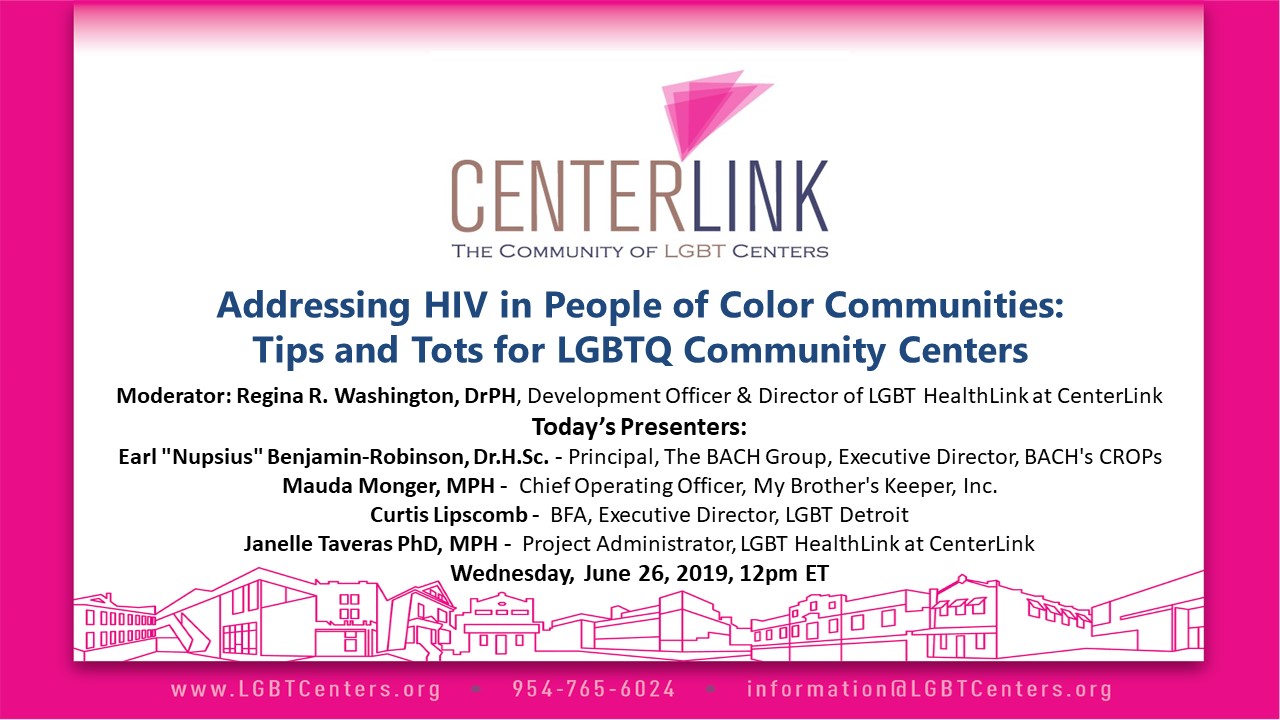 Addressing HIV in People of Color Communities: Tips and Tots for LGBTQ Community Centers <div>LGBT HealthLink held a very important conversation during its most recent webinar. </div>
<div>
<div>We provided an update on the disproportionate impact of HIV and high demand for tailored services among people of color (POC) communities. </div>
<div>* To discuss the roadblocks to HIV screening, treatment, and care in POC communities. </div>
<div>* Frame the driving force behind HIV infection among POC related to stigma and racism. </div>
<div>* Who is responding to this epidemic and what can LGBTQ community centers do to address HIV in POC communities? </div>
</div>