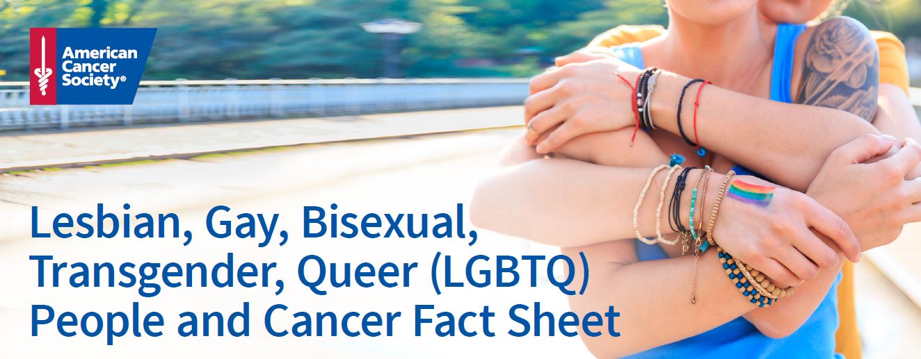 Image of Lesbian, Gay, Bisexual, Transgender, Queer (LGBTQ) People and Cancer Fact Sheet Image of Lesbian, Gay, Bisexual, Transgender, Queer (LGBTQ) People and Cancer Fact Sheet