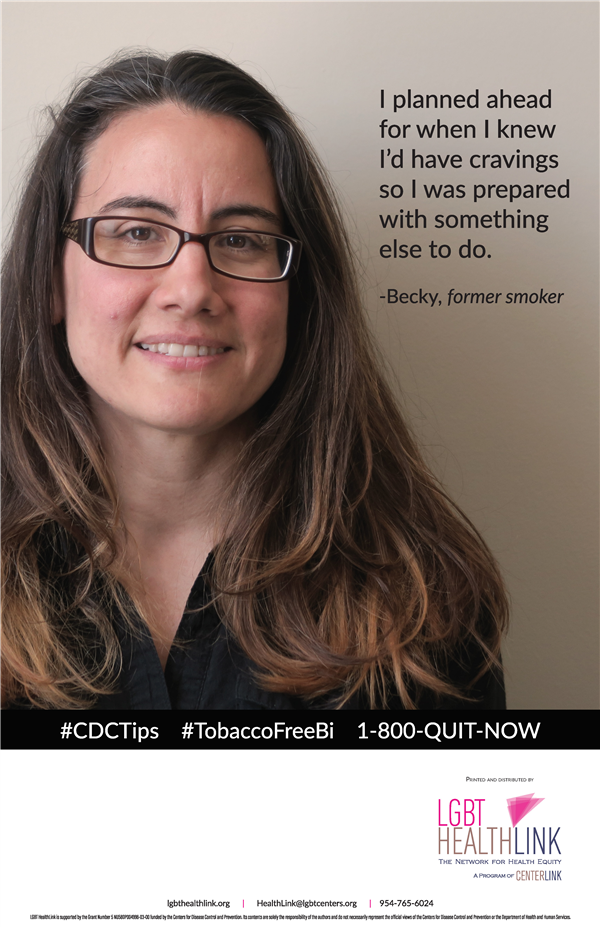<p>"I planned ahead for when I knew I'd have cravings so I was prepared with something else to do." Becky, former smoker, #TobaccoFreeBi #TobaccoFreeQueers</p>