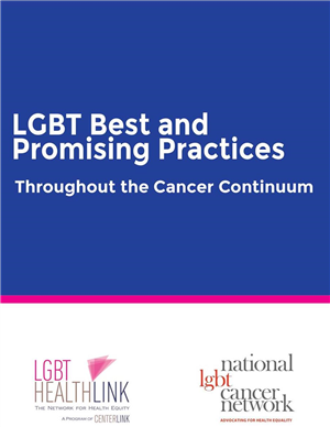 Image of LGBT Best and Promising Practices Throughout the Cancer Continuum Image of LGBT Best and Promising Practices Throughout the Cancer Continuum